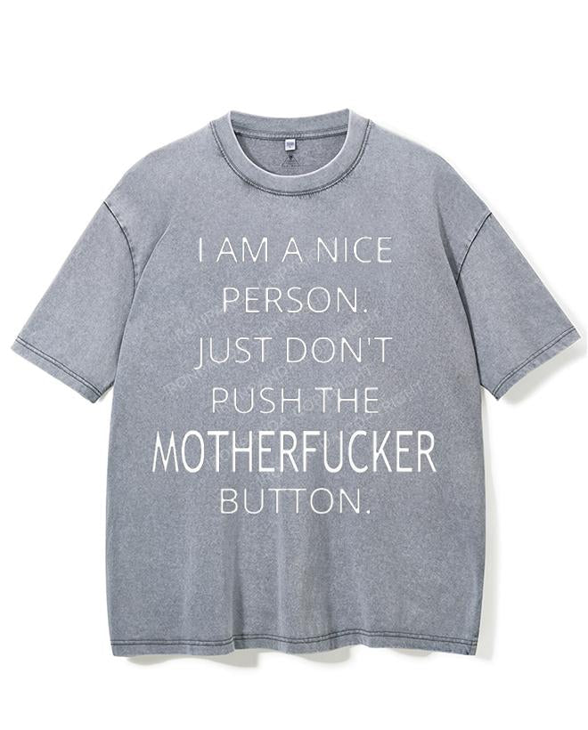I AM A NICE PERSON JUST DON'T PUSH THE MOTHERFUCKER BUTTON VINTAGE GYM SHIRT