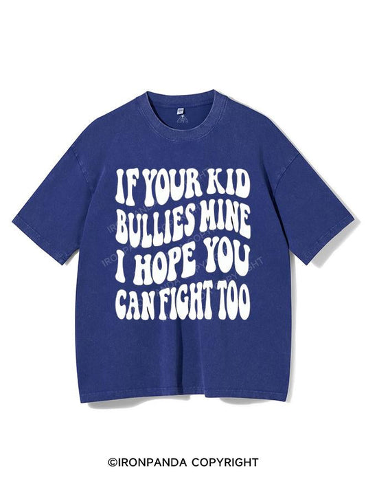 IF YOUR KID BULLIES MINE I HOPE YOU CAN FIGHT TOO VINTAGE GYM SHIRT