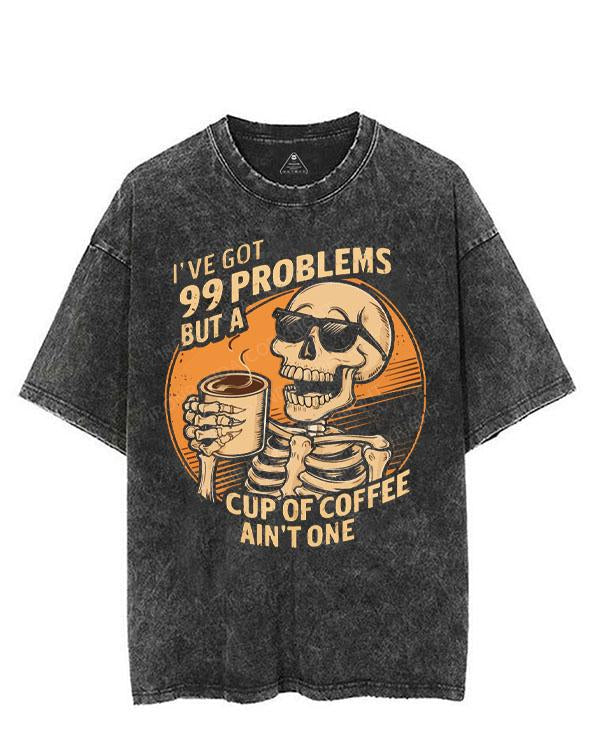 I'VE GOT 99 PROBLEMS BUT A CUP PF COFFEE AIN'T ONE VINTAGE GYM SHIRT