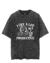 I Cry A lot But I Am So Productive VINTAGE GYM SHIRT