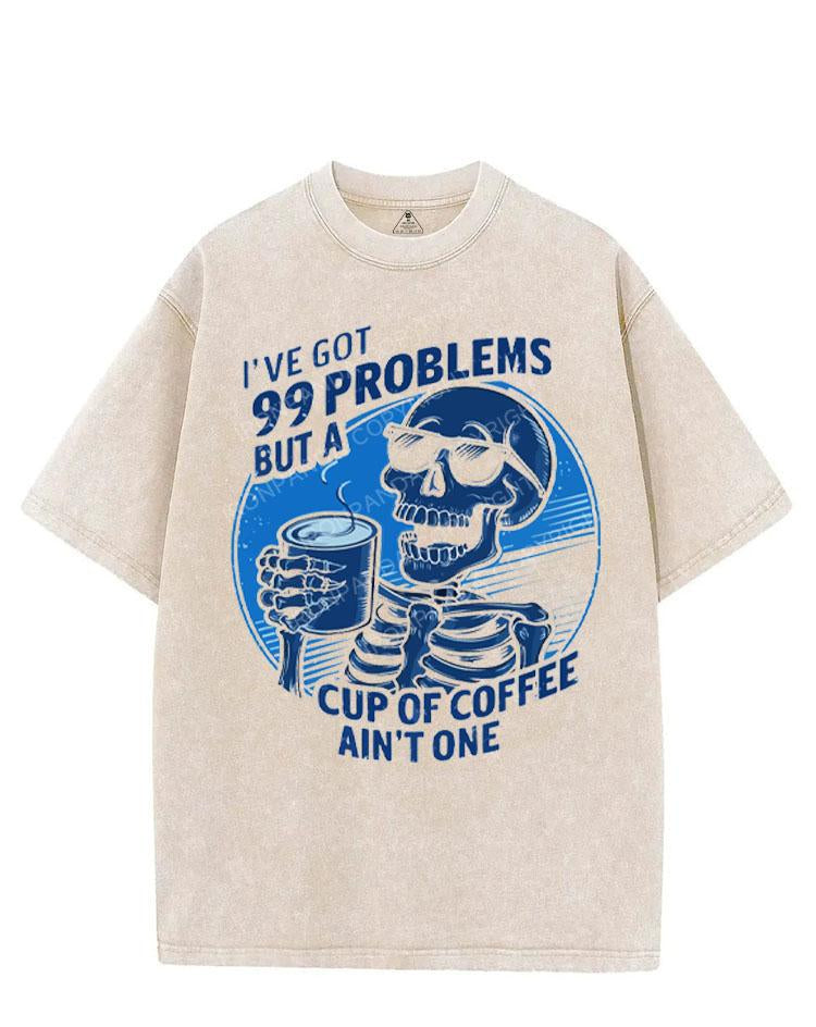 I'VE GOT 99 PROBLEMS BUT A CUP PF COFFEE AIN'T ONE VINTAGE GYM SHIRT
