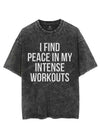 I FIND PEACE IN MY INTENSE WORKOUTS VINTAGE GYM SHIRT