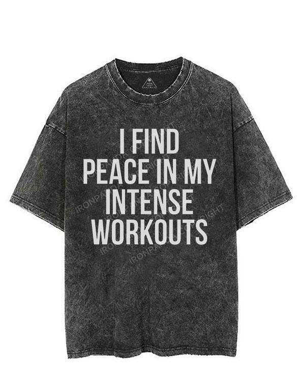 I FIND PEACE IN MY INTENSE WORKOUTS VINTAGE GYM SHIRT