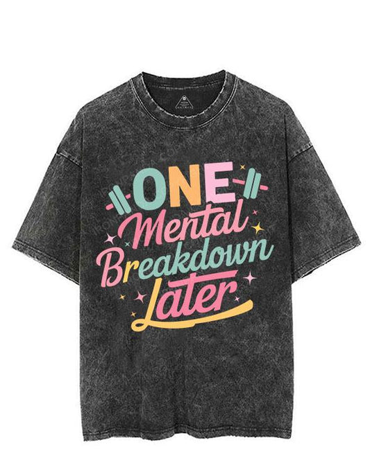 ONE MENTAL BREAKDOWN LATER VINTAGE GYM SHIRT