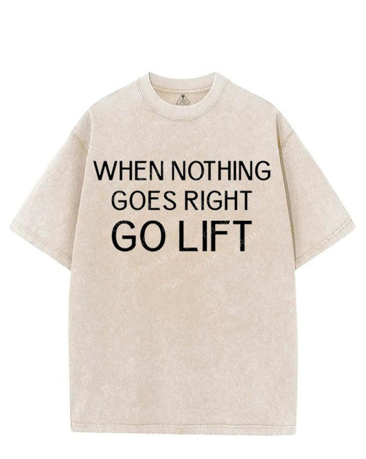 WHEN NOTHING GOES RIGHT GO LIFT VINTAGE GYM SHIRT