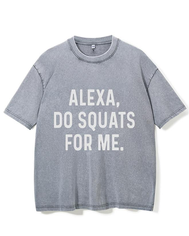 ALEXA DO SQUATS FOR ME VINTAGE GYM SHIRT