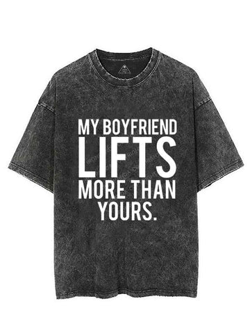 MY BOYFRIEND LIFTS MORE THAN YOURS VINTAGE GYM SHIRT