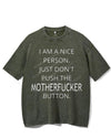 I AM A NICE PERSON JUST DON'T PUSH THE MOTHERFUCKER BUTTON VINTAGE GYM SHIRT