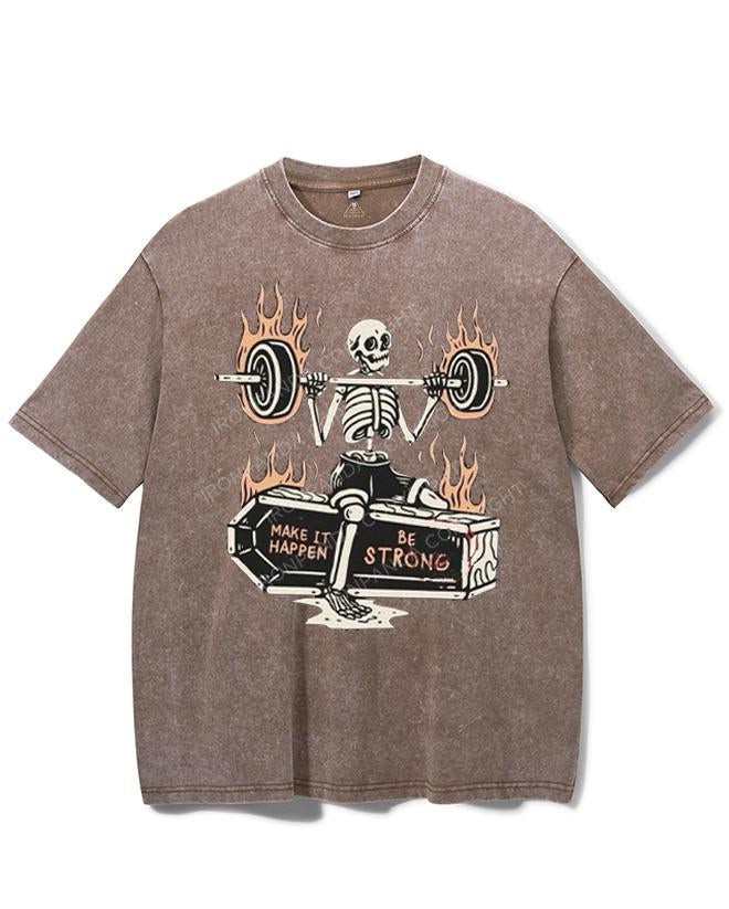 MAKE IT HAPPEN BE STRONG VINTAGE GYM SHIRT