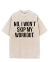 NO, I WON'T SKIP MY WORKOUT VINTAGE GYM SHIRT