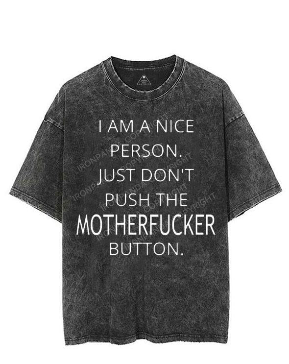 I AM A NICE PERSON JUST DON'T PUSH THE MOTHERFUCKER BUTTON VINTAGE GYM SHIRT