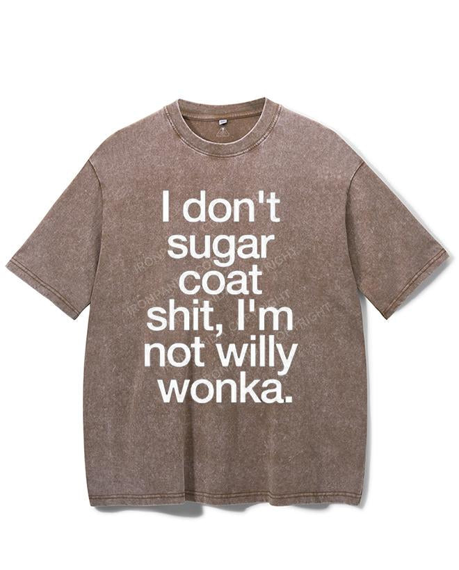 I DON'T SUGAR COAT SHIT, I'M NOT WILLY WONKA VINTAGE GYM SHIRT