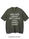 ABS ARE GREAT BUT HAVE YOU TRIED CAKE VINTAGE GYM SHIRT