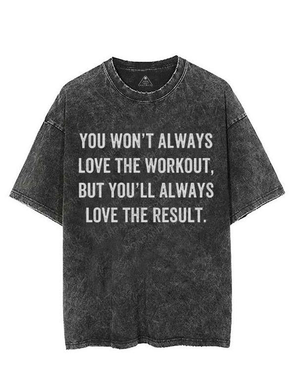 YOU WON'T ALWAYS LOVE THE WORKOUT VINTAGE GYM SHIRT