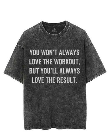 YOU WON'T ALWAYS LOVE THE WORKOUT VINTAGE GYM SHIRT