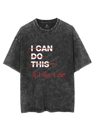 IF I DIE I DIE VINTAGE GYM SHIRT