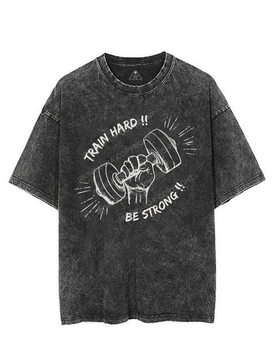 TRAIN HARD!! BE STRONG!! VINTAGE GYM SHIRT