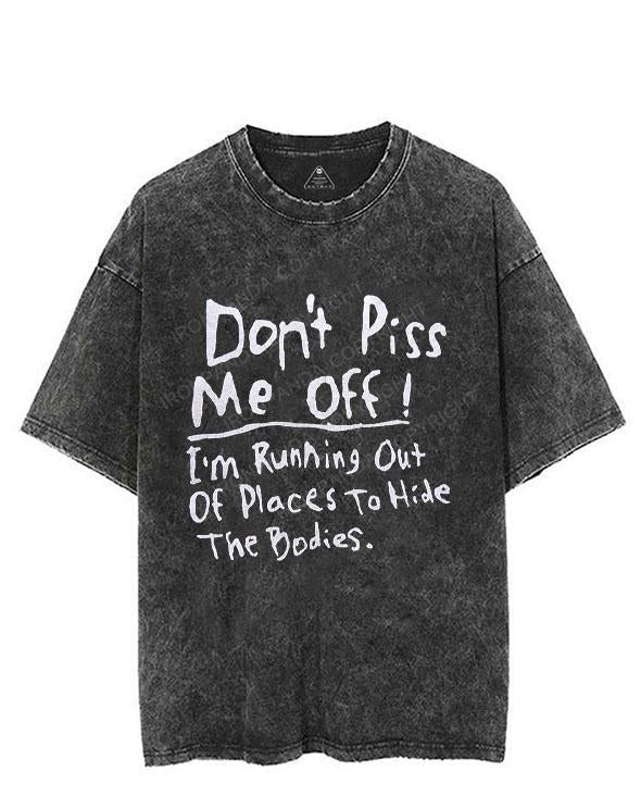 Don't Piss Me Off! I'm Running Out Of Places To Hide The Bodies. VINTAGE GYM SHIRT