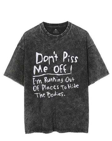 Don't Piss Me Off! I'm Running Out Of Places To Hide The Bodies. VINTAGE GYM SHIRT