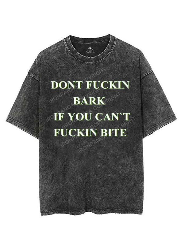 DON'T FUCKIN BARK IF YOU CAN'T FUCKIN BITE VINTAGE GYM SHIRT