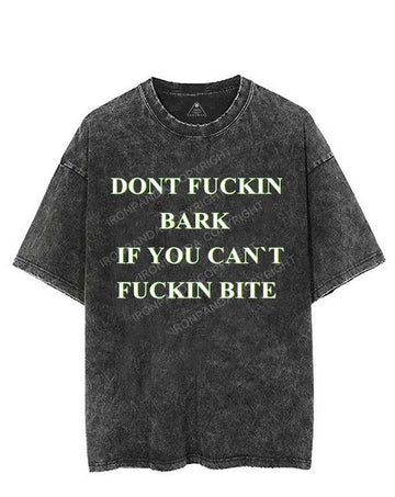 DON'T FUCKIN BARK IF YOU CAN'T FUCKIN BITE VINTAGE GYM SHIRT