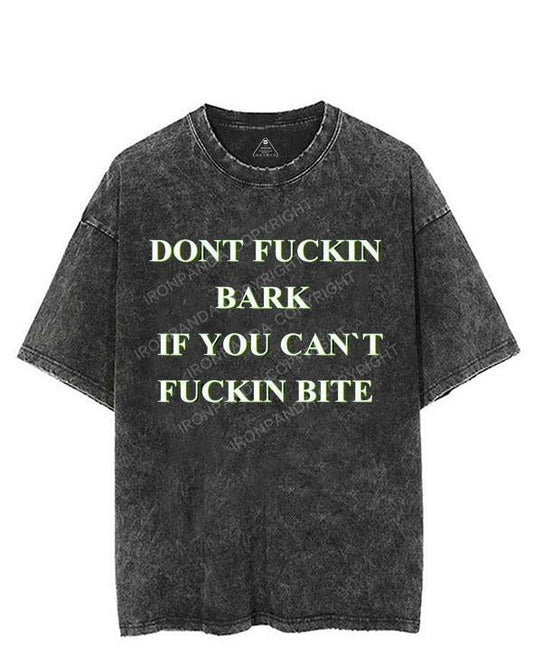 DON'T FUCKIN BARK IF YOU CAN'T FUCKIN BITE VINTAGE GYM SHIRT