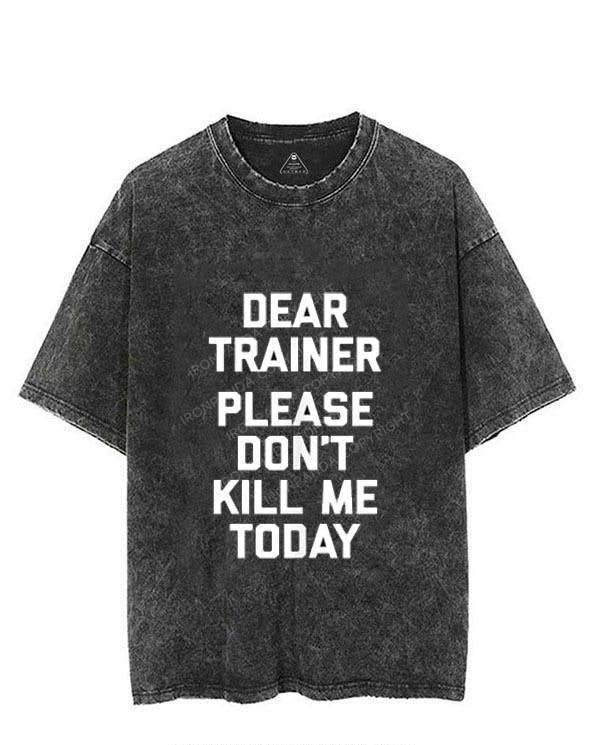 DEAR TRAINER PLEASE DON T KILL ME VINTAGE GYM SHIRT