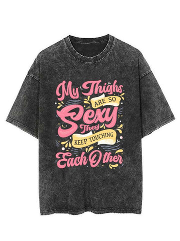 MY THIGHS ARE SO SEXY THEY KEEP TOUCHING EACH OTHER VINTAGE GYM SHIRT