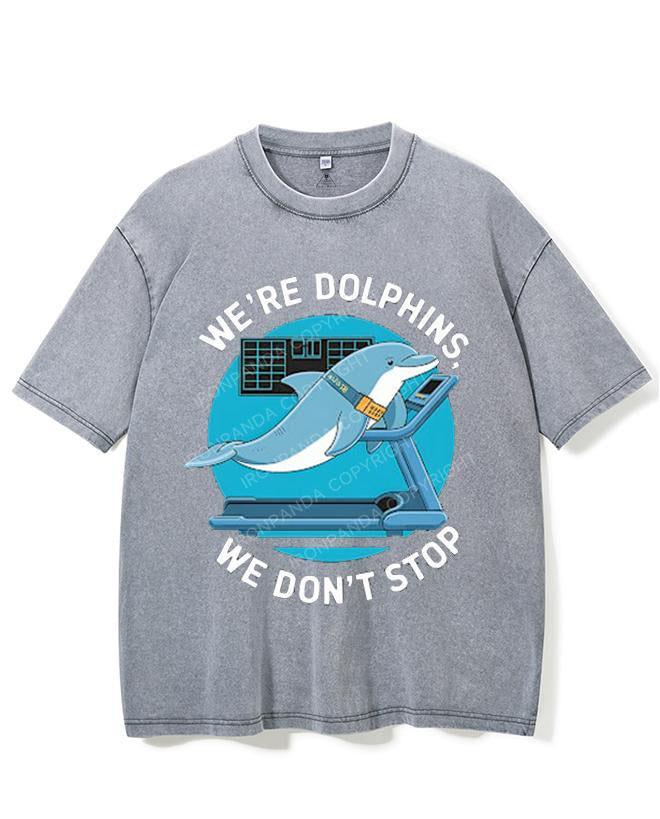 WE'RE DOLPHINS, WE DON'T STOP VINTAGE GYM SHIRT