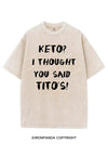 KETO? I THOUGHT YOU SAID TITO'S! VINTAGE GYM SHIRT