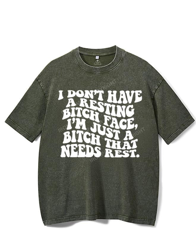 I DON'T HAVE A RESTING BITCH FACE, I'M JUST A BITCH THAT NEEDS REST VINTAGE GYM SHIRT