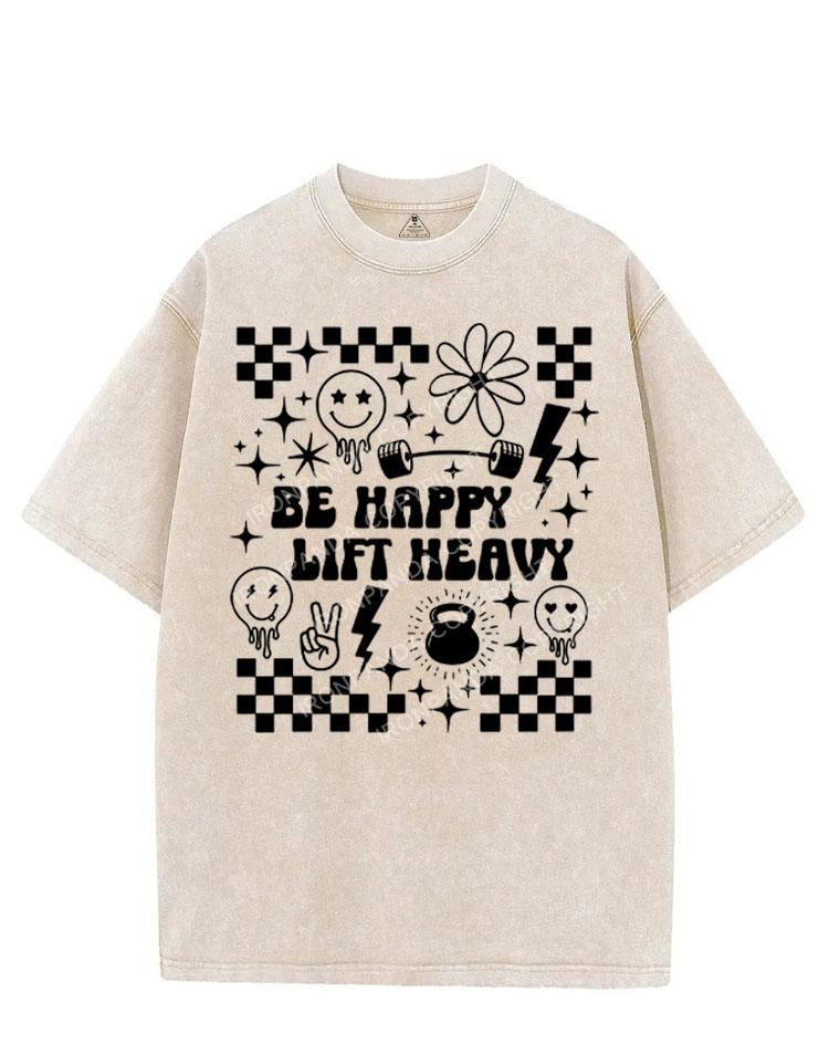 BE HAPPY LIFT HEAVY VINTAGE GYM SHIRT