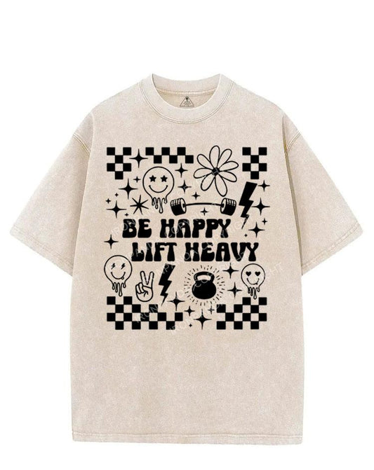 BE HAPPY LIFT HEAVY VINTAGE GYM SHIRT