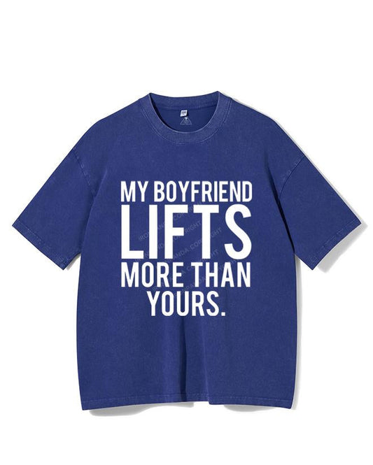 MY BOYFRIEND LIFTS MORE THAN YOURS VINTAGE GYM SHIRT