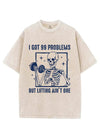 I GOT 99 PROBLEMS BUT LIFTING AIN’T ONE VINTAGE GYM SHIRT