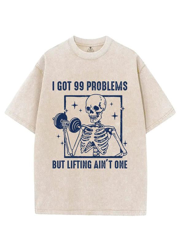 I GOT 99 PROBLEMS BUT LIFTING AIN’T ONE VINTAGE GYM SHIRT