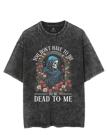You Don’t Have to Die to Be Dead to Me VINTAGE GYM SHIRT
