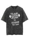 TRAIN INSANE OR REMAIN THE SAME VINTAGE GYM SHIRT