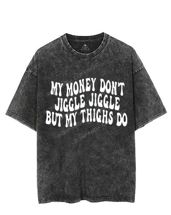 MY MONEY DON'T JIGGLE JIGGLE BUT MY THINGS DO VINTAGE GYM SHIRT