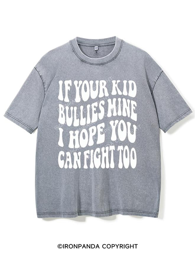 IF YOUR KID BULLIES MINE I HOPE YOU CAN FIGHT TOO VINTAGE GYM SHIRT