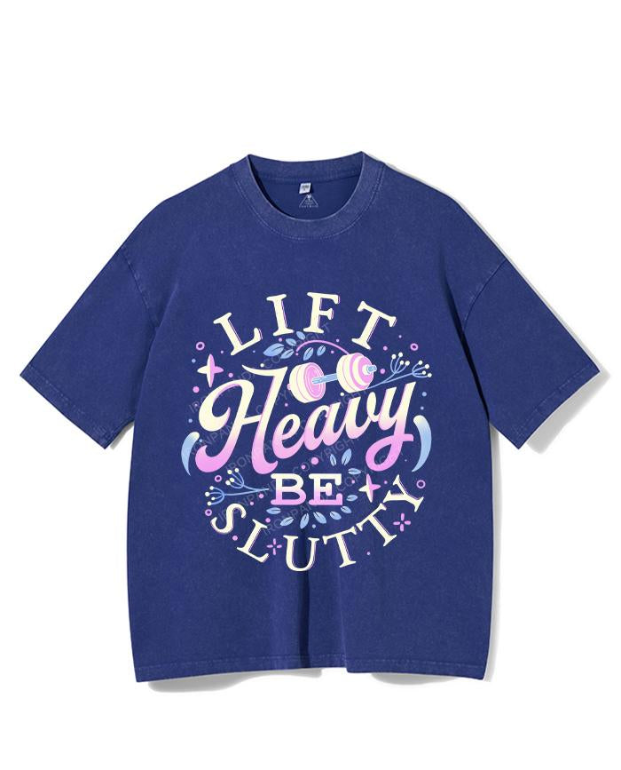 LIFT HEAVY BE SLUTTY VINTAGE GYM SHIRT