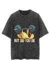 BUT DID YOU DIE  VINTAGE GYM SHIRT