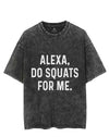 ALEXA DO SQUATS FOR ME VINTAGE GYM SHIRT