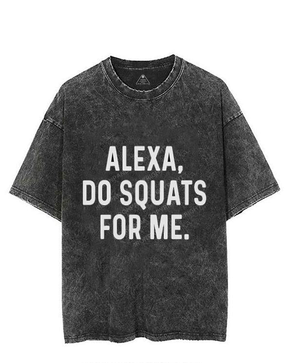 ALEXA DO SQUATS FOR ME VINTAGE GYM SHIRT