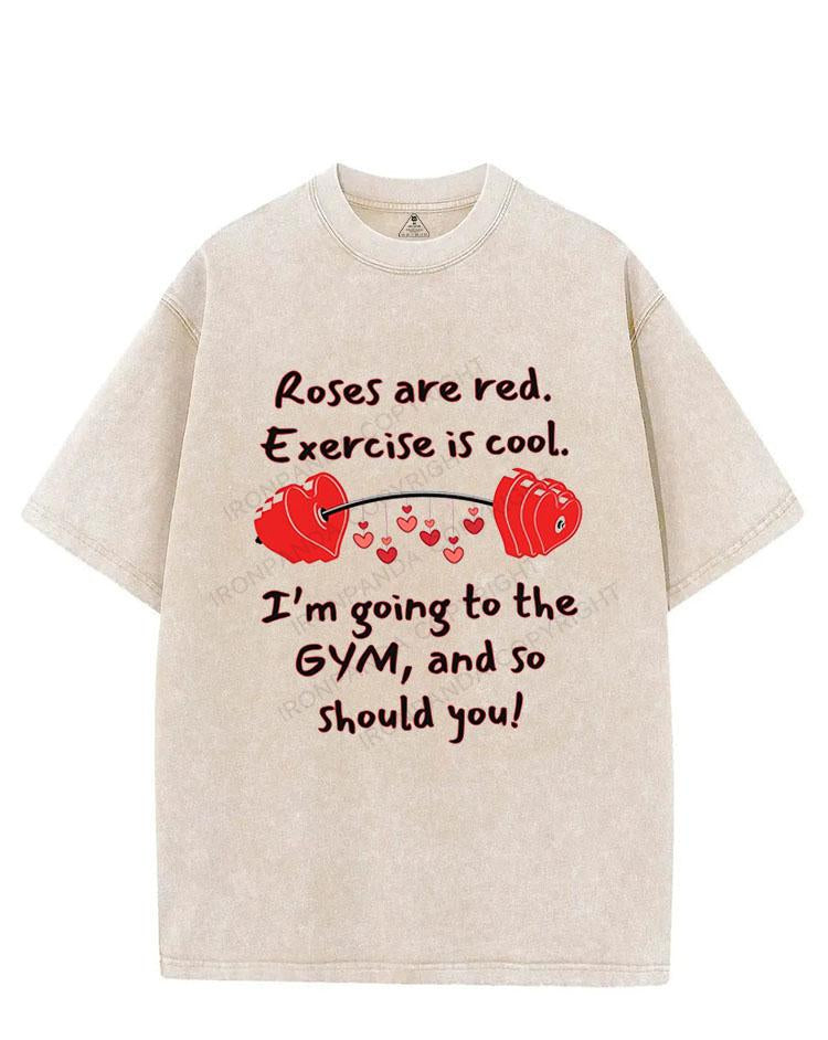 Roses are red.Exercise is cool.I'm going to the GYM, and so should you! VINTAGE GYM SHIRT