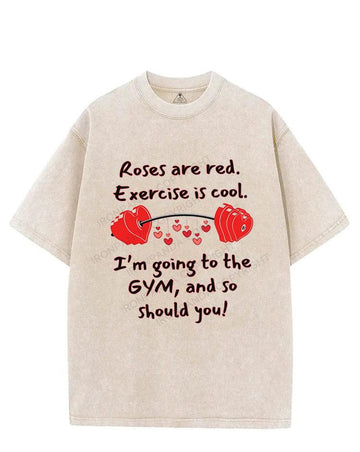 Roses are red.Exercise is cool.I'm going to the GYM, and so should you! VINTAGE GYM SHIRT