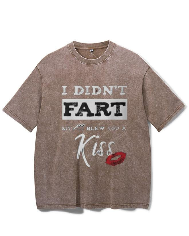 DIDN'T FART MY ASS BLEW YOU A KISS  VINTAGE GYM SHIRT