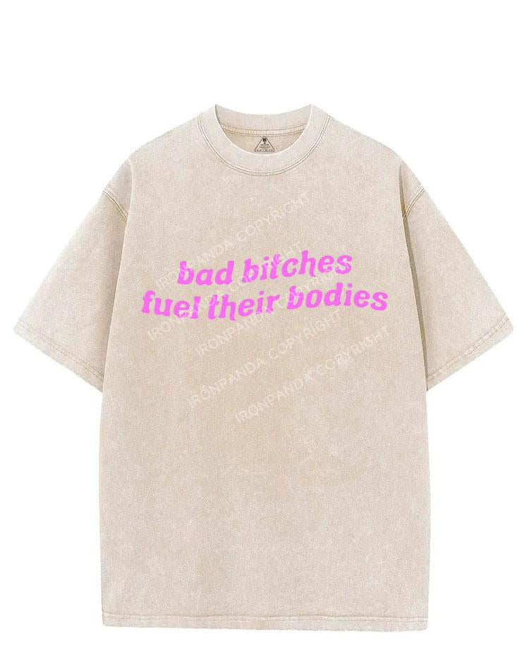 BAD BITCHES FUEL THEIR BODIES VINTAGE GYM SHIRT