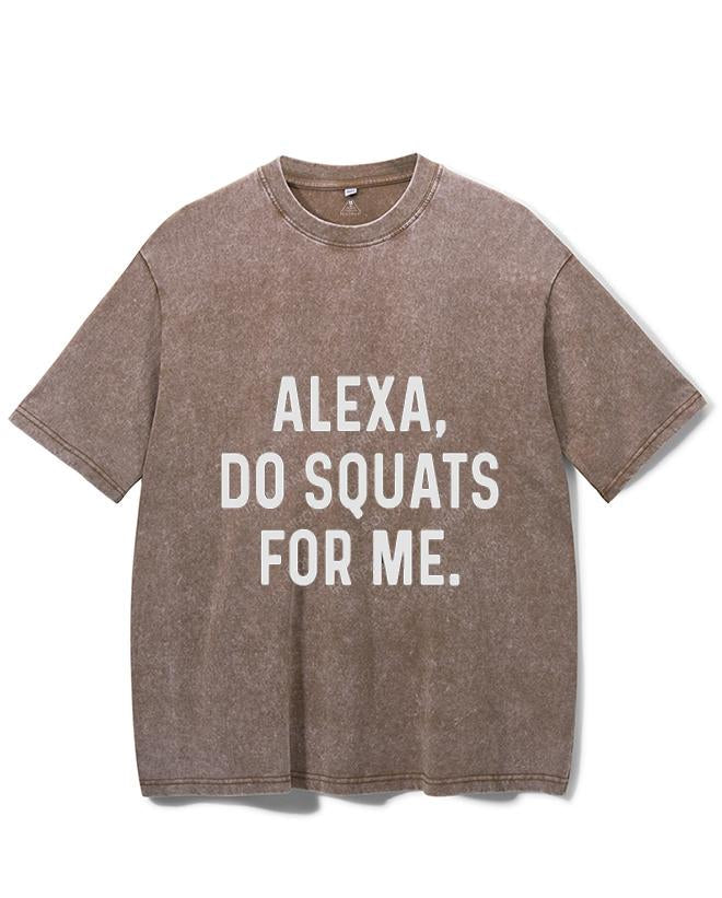 ALEXA DO SQUATS FOR ME VINTAGE GYM SHIRT