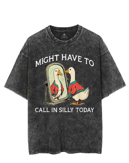 MIGHT HAVE TO CALL IN SILLY TODAY VINTAGE GYM SHIRT